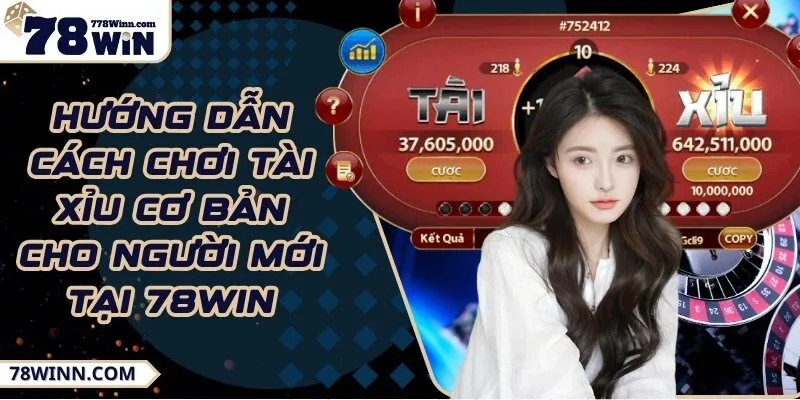 Hướng dẫn cách chơi tài xỉu cơ bản cho người mới tại 78Win 