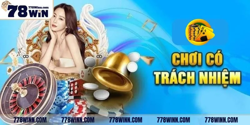 Chơi có trách nhiệm 78Win - Tự giác đặt cược an toàn