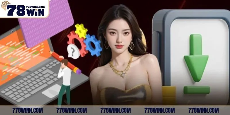 Lý do nào thuyết phục người chơi tải app 78Win